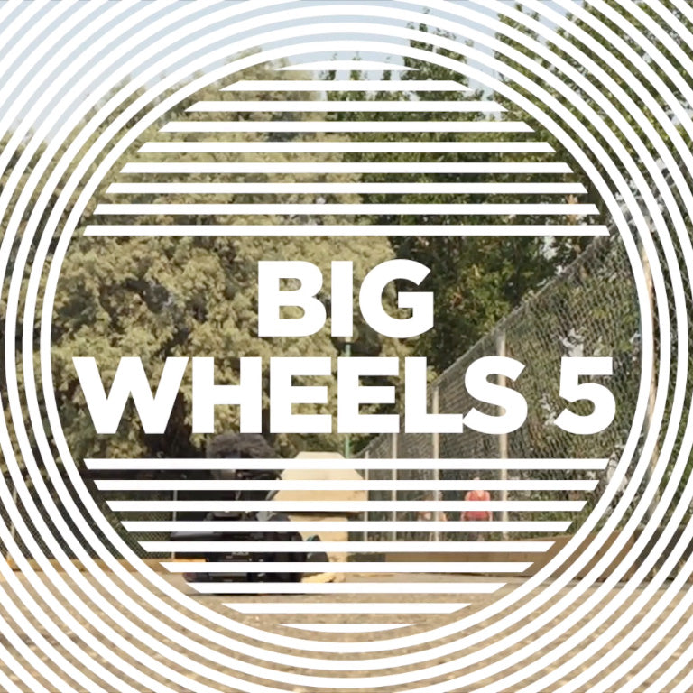 BIG WHEELS 5